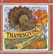book cover of Thanksgiving Is... by Gail Gibbons