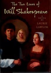 book cover of The Two Loves of Will Shakespeare by Laurie Lawlor