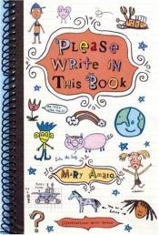 book cover of Please Write In This Book by Mary Amato