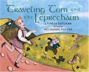 book cover of Traveling Tom and the leprechaun by Teresa Bateman