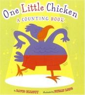 book cover of One little chicken : a counting book by David Elliott