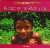 book cover of Peoples of the River Valley (Low, Robert, Peoples and Their Environments.) by Robert Low