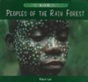 book cover of Peoples of the Rain Forest (Low, Robert, Peoples and Their Environments.) by Robert Low