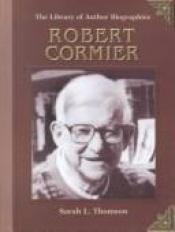 book cover of Robert Cormier (Library of Author Biographies) by Sarah L. Thomson