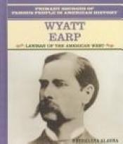 book cover of Wyatt Earp: Lawman of the American West (Famous People in American History) by Magdalena Alagna