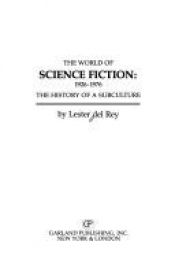 book cover of The World of Science Fiction, 1926-1976: The History of a Sub-Culture by Lester del Rey