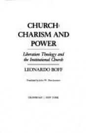 book cover of Church, Charism and Power: Liberation Theology and The Institutional Church by Leonardo Boff