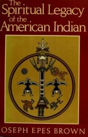 book cover of Spiritual Legacy of the American Indian (Pendle Hill Pamphlet; Vno. 135) by Joseph Epes Brown