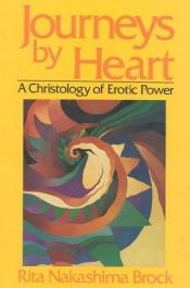 book cover of Journeys By Heart: A Christology of Erotic Power by Rita Nakashima Brock