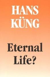 book cover of Eternal life? by هانس كونج