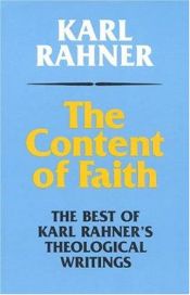 book cover of The content of faith : the best of Karl Rahner's theological writings by Καρλ Ράχνερ