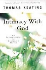 book cover of Intimacy With God An Introduction to Centering Prayer by Thomas Keating