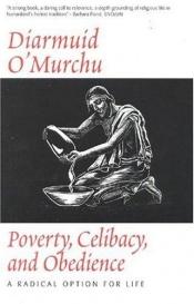 book cover of Poverty, Celibacy, & Obedience: A Radical Option for Life by Diarmuid Ó Murchú