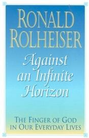 book cover of Against an Infinite Horizon by Ronald Rolheiser