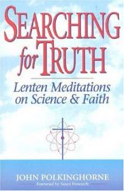 book cover of Searching For Truth: Lenten Meditations on Science and Faith by John Polkinghorne