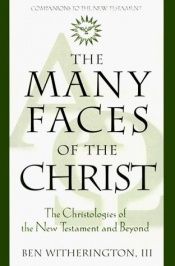 book cover of The many faces of the Christ by Ben Witherington III