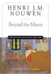 book cover of Beyond the mirror : reflections on death and life by Henri Nouwen