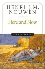 book cover of Here and Now Living in the Spirit by Henri Nouwen