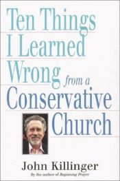 book cover of Ten Things I Learned Wrong from a Conservative Church by John Killinger