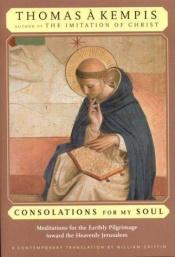 book cover of Consolation for My Soul by Thomas à Kempis