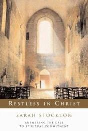 book cover of Restless in Christ: Answering the Call to Spiritual Commitment by Sarah Stockton