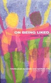 book cover of On being liked by James Alison
