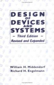 book cover of Design of Devices and Systems, Third Edition by William H. Middendorf
