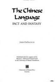 book cover of The Chinese Language: Fact and Fantasy by John DeFrancis