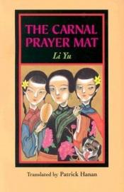 book cover of The Carnal Prayer Mat by Li Yu