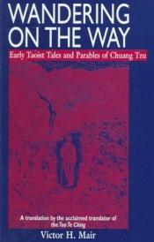 book cover of Wandering on the Way: Early Taoist Tales and Parables of Chuang Tzu by Zhuangzi