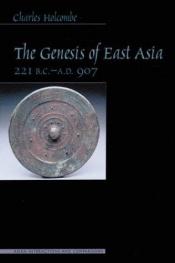 book cover of Genesis of East Asia, 221 B.C.-A.D. 907 (Asian Interactions and Comparisons) by Charles Holcombe