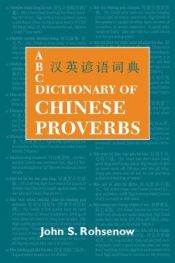 book cover of ABC Dictionary of Chinese Proverbs (ABC Chinese Dictionary Series) by John S. Rohsenow