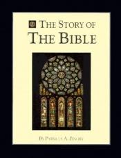book cover of The Story of the Bible by Patricia Pingry