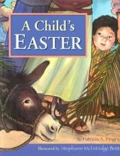 book cover of A Child's Easter by Patricia Pingry