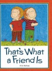 book cover of That's What a Friend Is by P. K. Hallinan