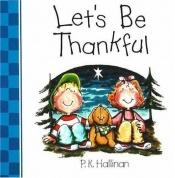 book cover of Let's Be Thankful by P. K. Hallinan