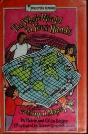 book cover of The whole world in your hands : looking at maps by Melvin Berger