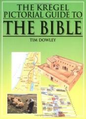 book cover of The Kregel Pictorial Guide to the Bible by Tim Dowley