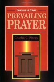 book cover of Prevailing Prayer by Charles G. Finney