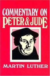 book cover of Commentary on the epistles of Peter and Jude by Martín Lutero