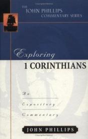 book cover of Exploring 1 Corinthians by John Phillips