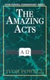 book cover of Amazing Acts, The by Ivor Powell