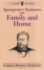book cover of Spurgeon's sermons on family and home by Charles Spurgeon