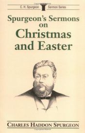 book cover of Spurgeon's Sermons on Christmas and Easter (C.H. Spurgeon Sermon Outline Series) by Charles Spurgeon