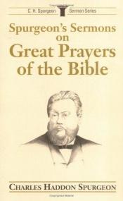 book cover of Spurgeon's Sermons on Great Prayers of the Bible (C.H. Spurgeon Sermon Series) by Charles Spurgeon