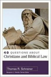 book cover of Forty Questions About Christians and Biblical Law (40 Questions & Answers Series) by Thomas R. Schreiner