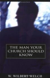 book cover of Man Your Church Should Know, The by W. Wilbert Welch