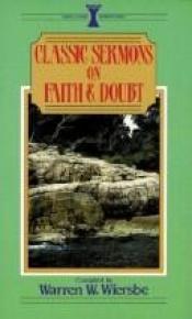 book cover of Classic Sermons on Faith and Doubt by Warren W. Wiersbe