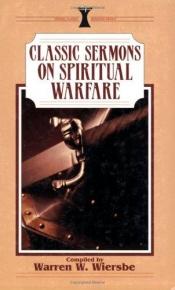 book cover of Classic Sermons on Spiritual Warfare by Warren W. Wiersbe