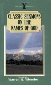 book cover of Classic Sermons on the Names of God by Warren W. Wiersbe